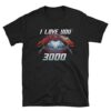 I Love You 3000 Tony T shirt