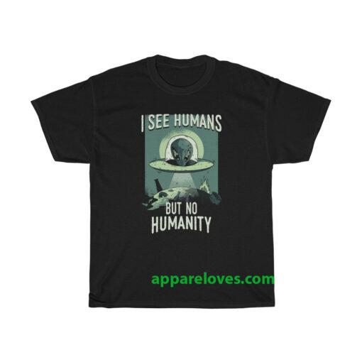 I See Humans But No Humanity T-Shirt thd