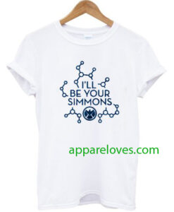 I’ll Be Your Simmons T-shirt thd