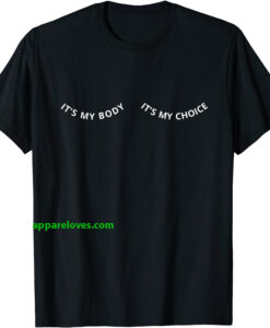 It's My Body It's My Choice T-Shirt thd