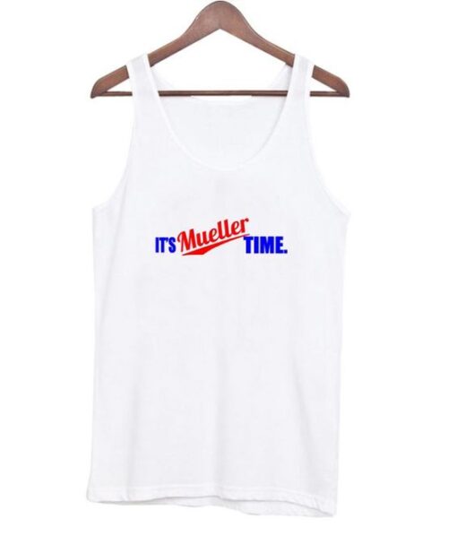 It’s Mueller Time White Tank Top ZNF08