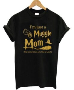 I’m Just A Muggle Mom T-Shirt
