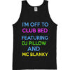 I’m off to club bed featuring dj pillow and mc blanky tank top