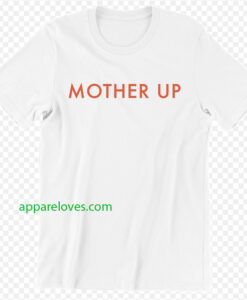 MOTHER UP T-Shirt thd