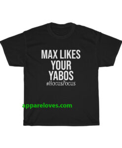 Max Likes Your Yabos T-Shirt thd