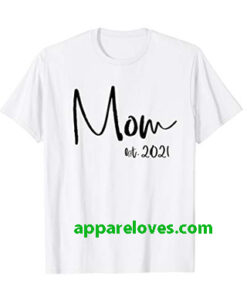Mom Est. 2021 mothers day t-shirt thd