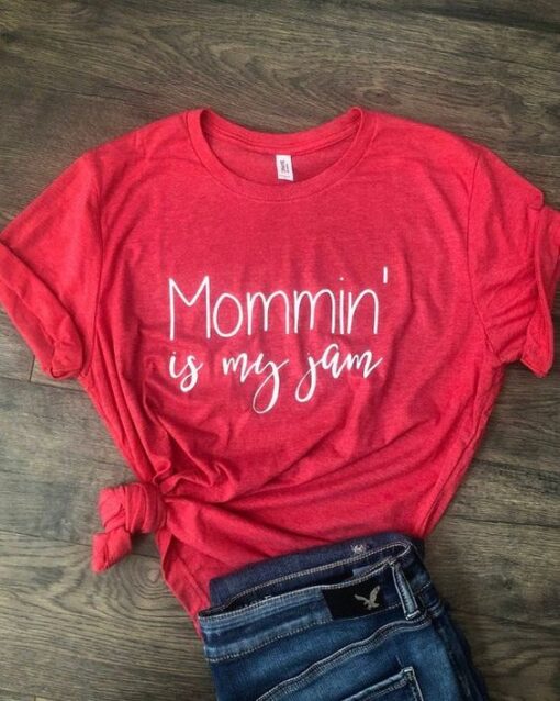 Mommin' Is My Jam Shirt ZNF08