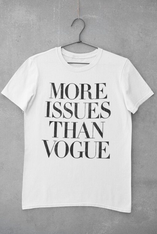 More Issues Than Vogue TShirt