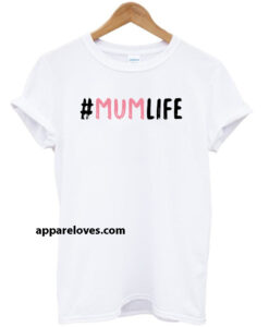 Mum Life t shirt thd