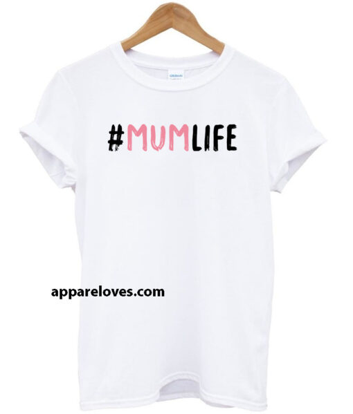 Mum Life t shirt thd