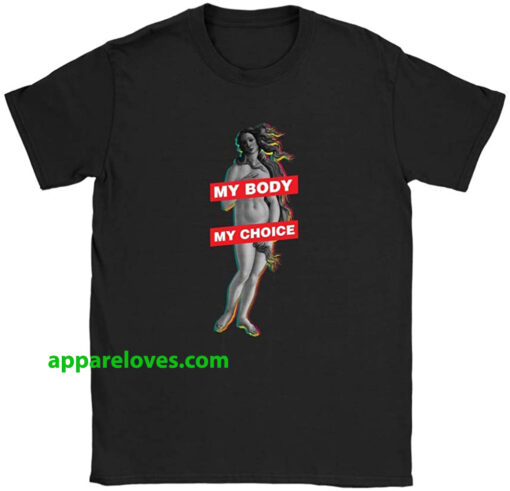 My Body My Choice T SHIRT THD