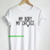 My Body My Choice T shirt thd