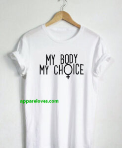 My Body My Choice T shirt thd