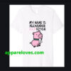 My Name Is Alexander Hamilton Pig T-Shirt THD