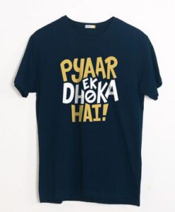 PYAAR EK DHEKA HAI TSHIRT ZNF08