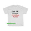 Same Shit Different Celestial Plane T-Shirt thd