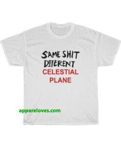Same Shit Different Celestial Plane T-Shirt thd