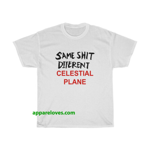 Same Shit Different Celestial Plane T-Shirt thd