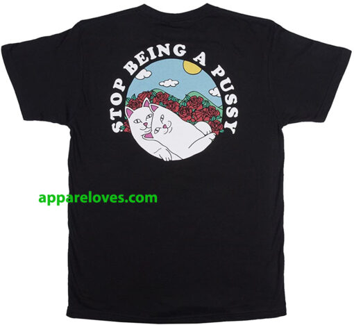 Stop Being A Pussy Cat T-Shirt (BACK)THD
