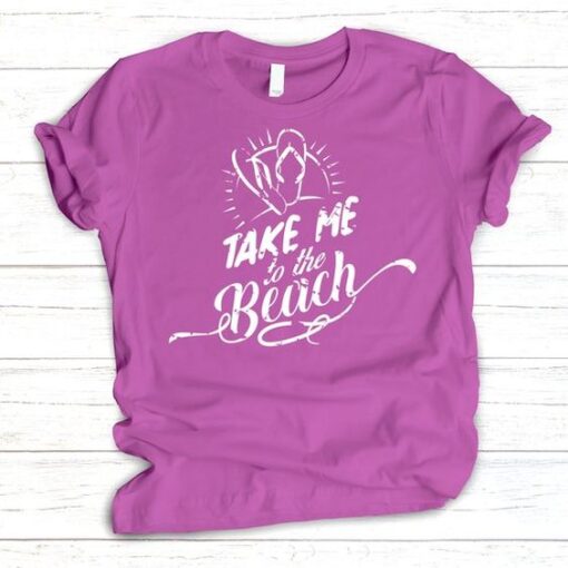 Take me to the beach Tshirt ZNF08