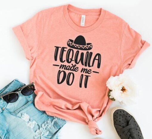 Tequila Made Me Do It T-Shirt ZNF08