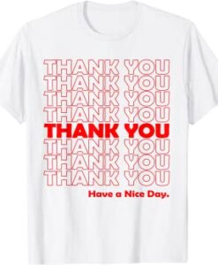 Thank You Have A Nice Day T-Shirt THD