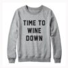 Time to Wine Down Sweatshirt