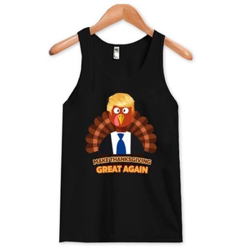 Turkey Trump Make Thanksgiving Great Again tank top ZNF08