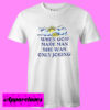 When God Made Man She Was Only Joking Unisex adult T shirt