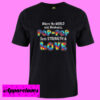Where the World sees weakness Pop pop T Shirt