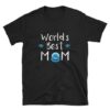 World's Greatest and Best Mom TSHIRT ZNF08