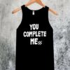 You Complete Mess Tanktop ZNF08