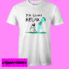 You Gotta Relax T shirt