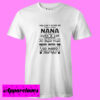 You can’t scare me I have a crazy nana who happens to cuss a lot T shirt