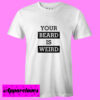 Your beard is weird T shirt