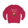 Yule are My Fire Sweatshirt