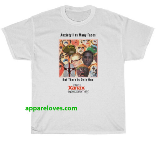anxiety has many faces xanax t shirt thd