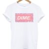 dime t shirt ZNF08