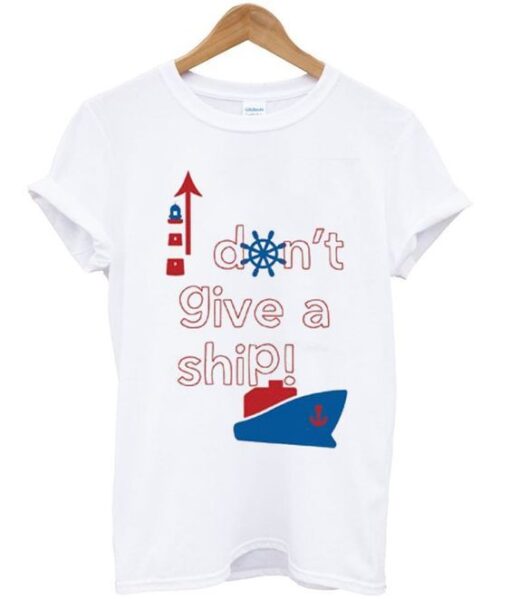 don’t give a ship Tshirt ZNF08