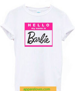hello my name is barbie tshirt thd