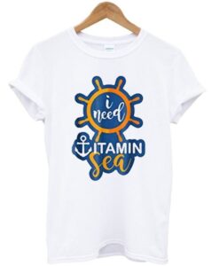 i need vitamin sea t-shirt ZNF08