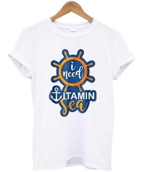 i need vitamin sea t-shirt ZNF08