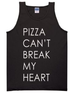 pizza cant break my heart tanktop