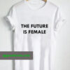 the future is female T Shirt thd