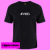 #vibes T Shirt
