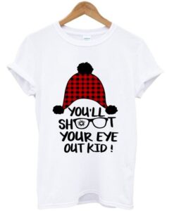 you'll shoot your eye out kid t-shirt ZNF08