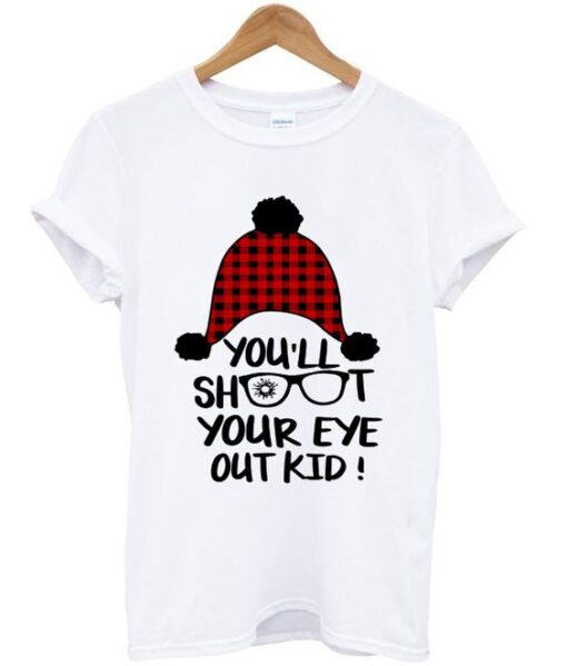 you'll shoot your eye out kid t-shirt ZNF08